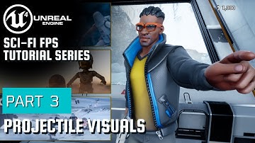 Unreal Engine Sci-Fi FPS Tutorial Series | Part 3 | Projectile Visuals