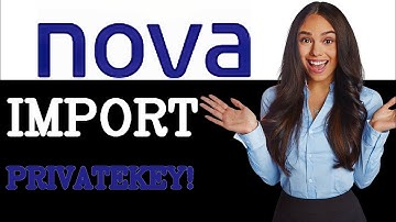 How To Import Private Key To Nova (2025)