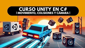 ✅ Curso Unity 3D en C# |Ep. 2: Movimiento, Colisiones y Cámara¡Mejora tu Vehículo y GameObjects! 🚗💥📸