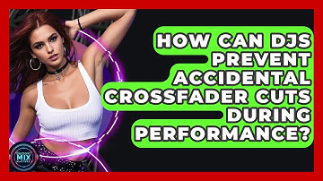 How Can DJs Prevent Accidental Crossfader Cuts During Performance? - Electronic Mix Masters