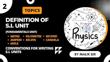 Understanding the Fundamentals: Definitions of SI Units || Rule and Conventions for Writing SI Units