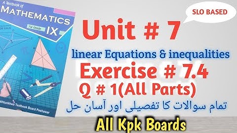 Exercise 7.4 Q.1(All parts),Class 9 Math Kpk All Boards|| Unit # 7 Linear Equations & Inequalities