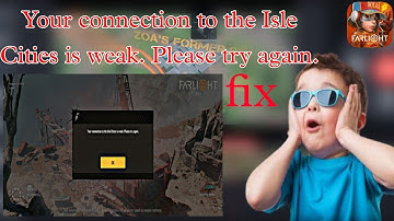 Your connection to the Isle Cities is weak. Please try again. farlight 84 this problem is fix update