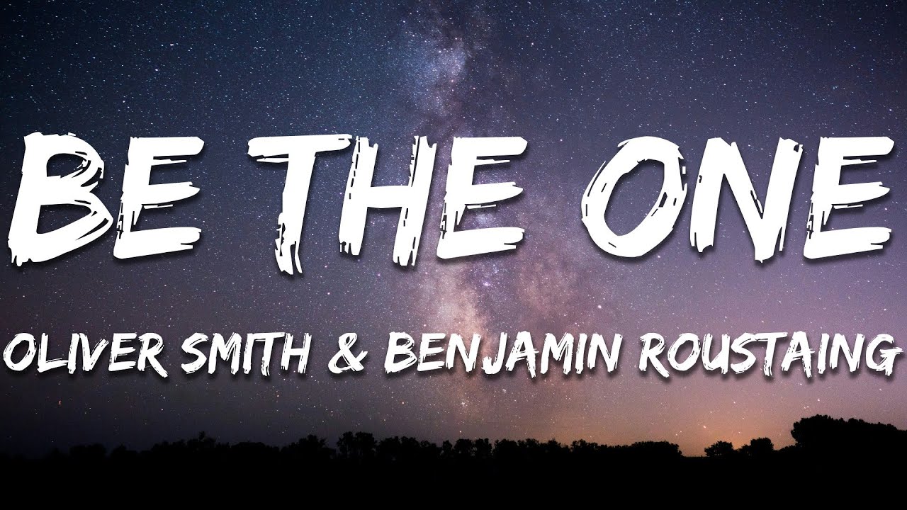 Oliver Smith & Benjamin Roustaing - Be The One (Lyrics) Oliver Smith & Benjamin Roustaing - Be The One (Lyrics)