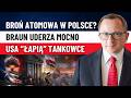 Parasol atomowy dla Polski? Bzdura! Ukraina, TK, Braun i Ormuz w jednym dniu chaosu!