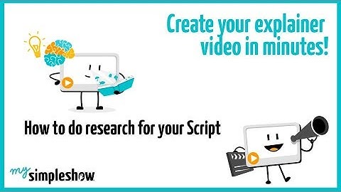 How to do research for your explainer video script