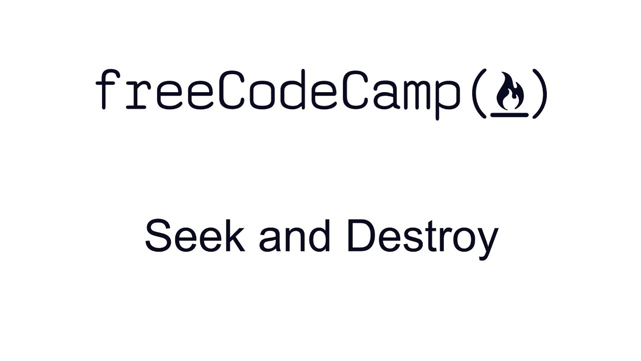 Seek and Destroy - Intermediate Algorithm Scripting - Free Code Camp
