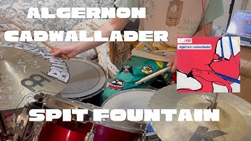 algernon cadwallader - spit fountain (drum cover)