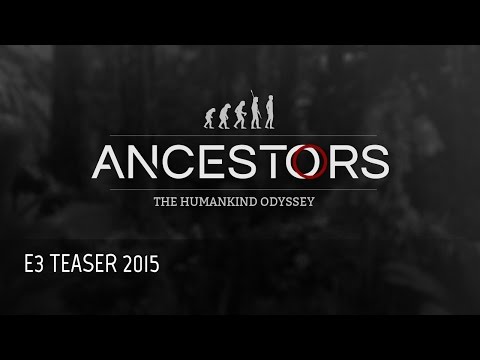 ANCESTORS: The Humankind Odyssey E3 TEASER 2015