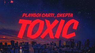 Playboi Carti Ft Skepta - Toxic 