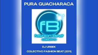 Pura Guacharaca - Dj Urbek - Fashion Beat 🔵 #Cumbiaton 2011