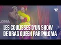 Les coulisses dun show de drag queen avec paloma la gagnante de drag race france