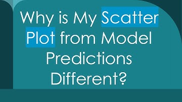 Why is My Scatter Plot from Model Predictions Different?