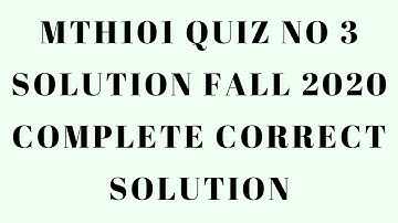 MTH101 QUIZ NO 3 SOLUTION FALL 2020 COMPLETE CORRECT SOLUTION MTH301 ASSIGNMENT NO 2 SOLUTION UPDATE