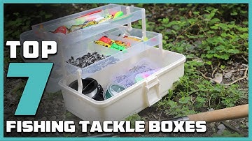 Catch More Fish: The 7 Best Tackle Boxes for Every Angler!