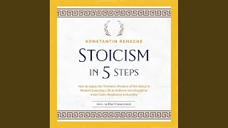 Chapter 87 - Stoicism in 5 Steps: How to Apply the Timeless Wisdom of the Stoics in Modern...