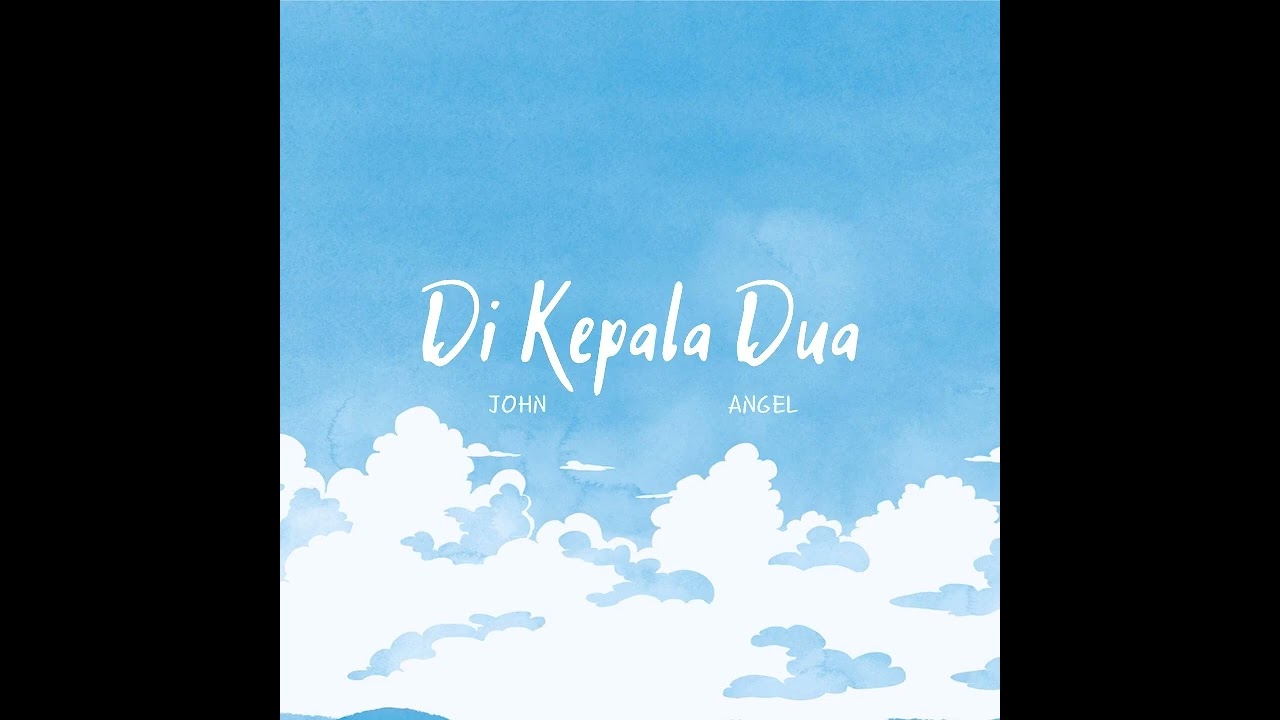 John ft Angel - Di Kepala Dua (Official Audio)