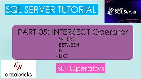 5. INTERSECT | Set Operator | Where, BETWEEN, IN & LIKE | SQL Server Tutorial PART 05