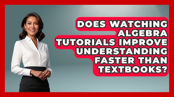 Does Watching Algebra Tutorials Improve Understanding Faster Than Textbooks? - Your Algebra Coach