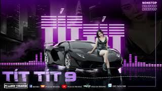 Tít Tít 9 - PiLuanTruong | Nonstop VietMix |