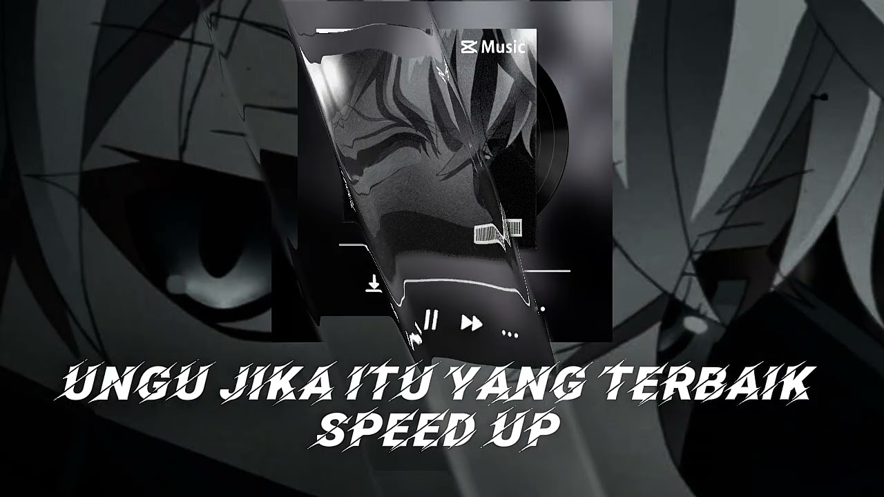 UNGU JIKA ITU YANG TERBAIK SPEED UP 