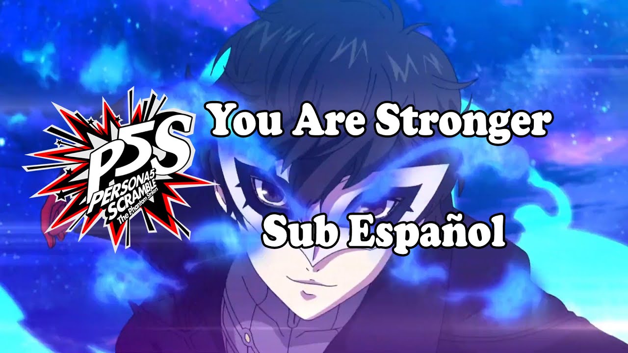 Persona 5 Scramble/Strikers You Are Stronger (Sub Español) Opening