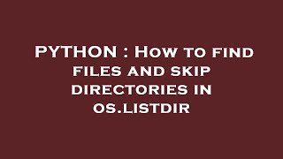 Python How To Find Files And Skip Directories In Os.listdir