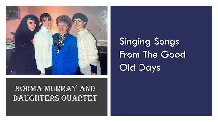 Norma Murray and Daughters Quartet Singing Songs F...