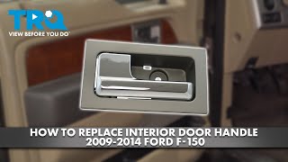 How to Replace Interior Door Handles 2009-2014 Ford F-150