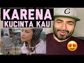 Reacting to KARENA KUCINTA KAU - MELANGKAH LAGI