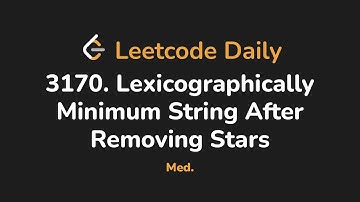 3170. Lexicographically Minimum String After Removing Stars | Leetcode Daily - Python