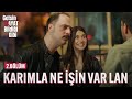 Karımla Ne İşin Var Lan Gelsin Hayat Bildiği Gibi 2 Bölüm 