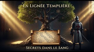 La LIGNÉE DES TEMPLIERS Révélée : Les Secrets du POUVOIR DANS LE SANG