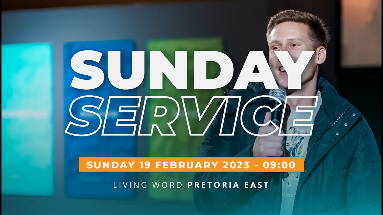 Living Word Pretoria East 19 February 2023