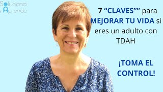 7 Claves para mejorar tu vida si eres un adulto con TDAH