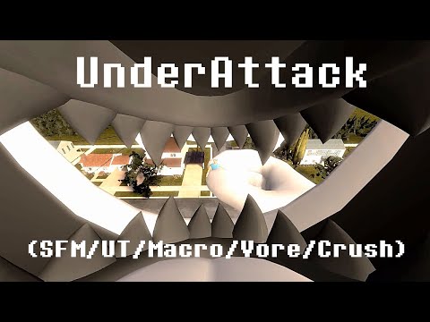UnderAttack (SFM/UT/Macro/Vore/Crush)