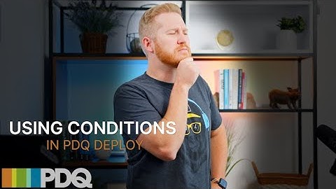 Using Conditions in PDQ Deploy