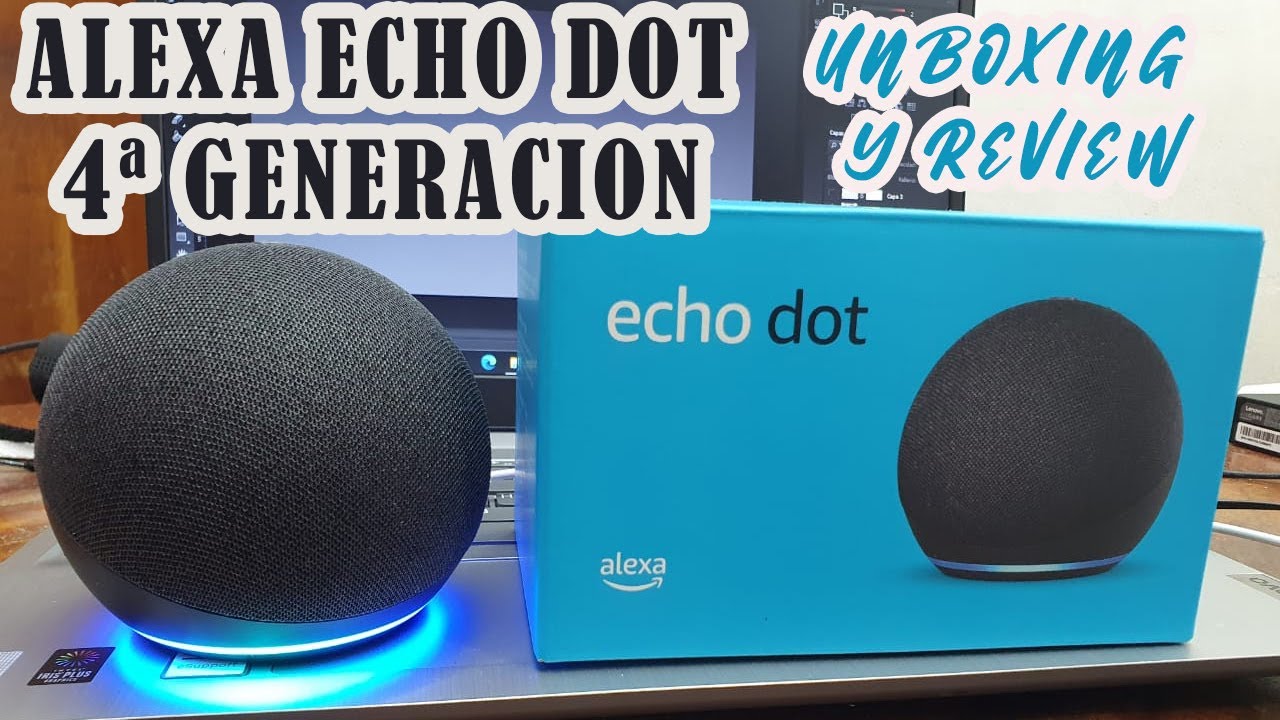 ALEXA ECHO DOT CUARTA GENERACION - UNBOXING Y REVIEW 🔉🔥 