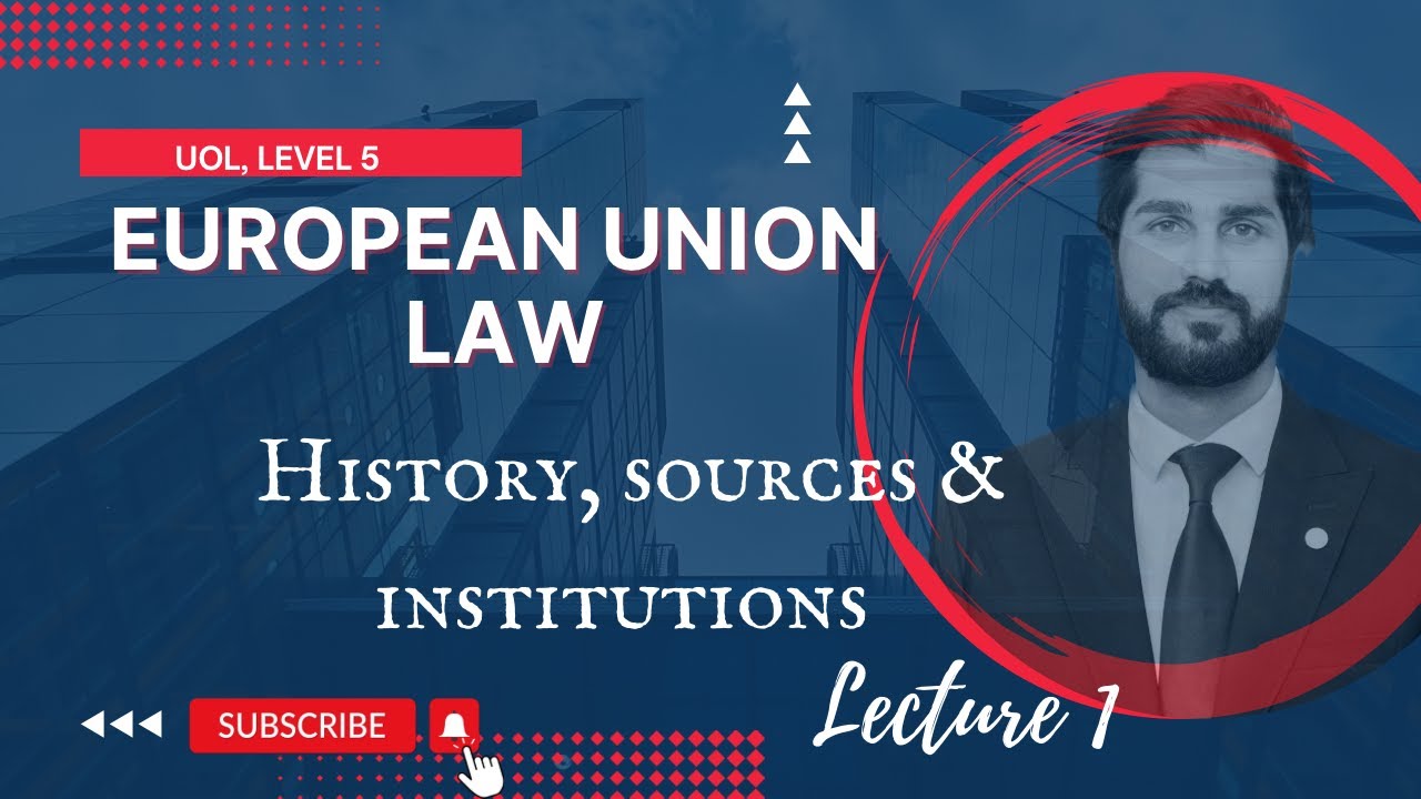 A Brief History of the European Union, Sources and Institutions| EU Law ...