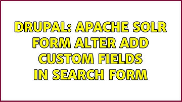 Drupal: Apache Solr form alter add custom fields in search form