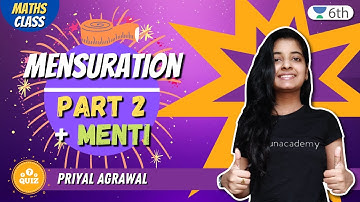 Class 6 Maths Unacademy | Mensuration | Part 2 + Menti | Priyal Agrawal
