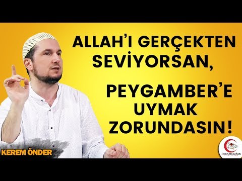 Allah'ı gerçekten seviyorsan, Peygamber'e uymak zorundasın! / Kerem Önder