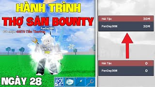 Blox Fruit - Hành Trình Từ 0M Bounty Trở Thành Thợ Săn 30M Bounty Trong Blox Fruits | Ngày 28