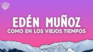Edén Muñoz - Como En Los Viejos Tiempos (Letra/Lyrics)
