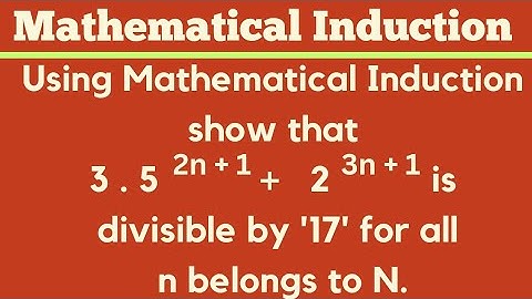 3.5^2n+1 + 2^3n+1 is divisible by 17 | Mathematical Induction @EAG