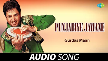 Punjabiye Jawane | Gurdas Maan | Old Punjabi Songs | Punjabi Songs 2022