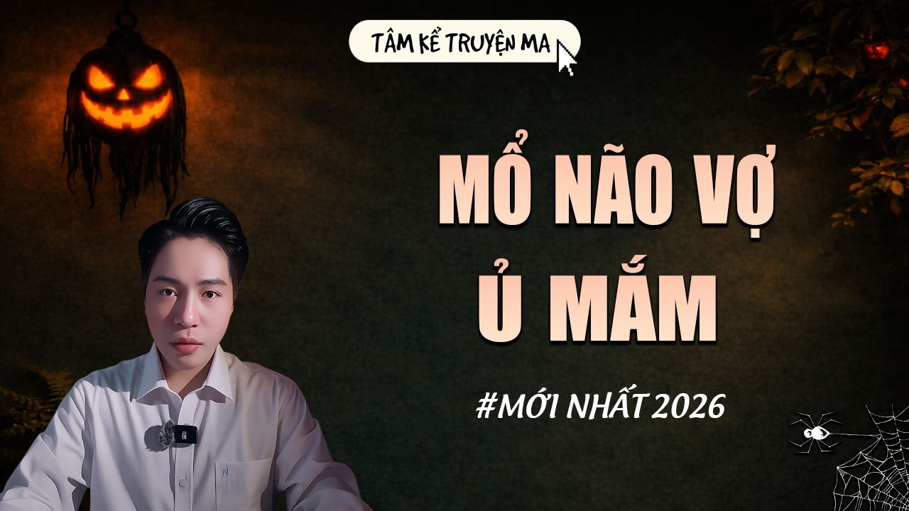 MỔ NÃO VỢ Ủ MẮM | TRUYỆN MA CÓ THẬT MỚI NHẤT | MC TÂM KỂ