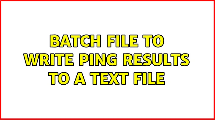 Batch file to write ping results to a text file (4 Solutions!!)