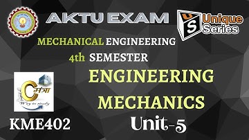 Unit- 5 | Engineering mechanics mechanical engineering 2nd year | EM AKTU Lecture | #unique_series