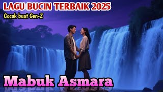 ❤️ LAGU BUCIN TERBAIK NIII!! COCOK BUAT GEN Z - MABUK ASMARA 